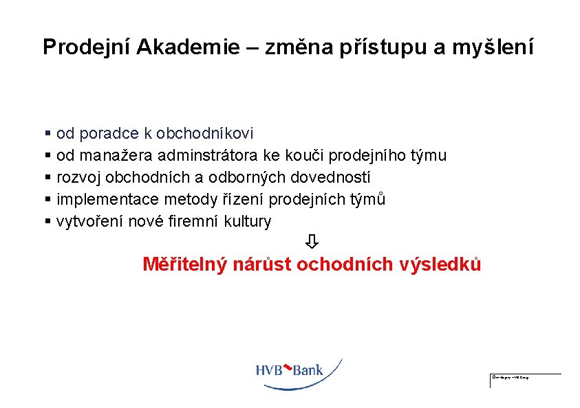 Prodejní Akademie – změna přístupu a myšlení § od poradce k obchodníkovi § od