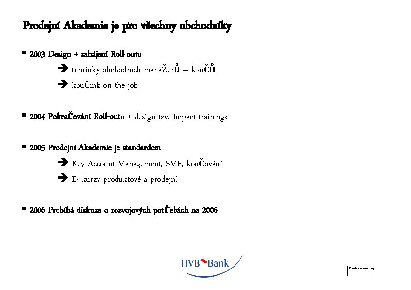 Prodejní Akademie je pro všechny obchodníky § 2003 Design + zahájení Roll-outu tréninky obchodních