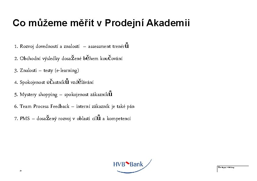 Co můžeme měřit v Prodejní Akademii 1. Rozvoj dovedností a znalostí – assessment trenérů