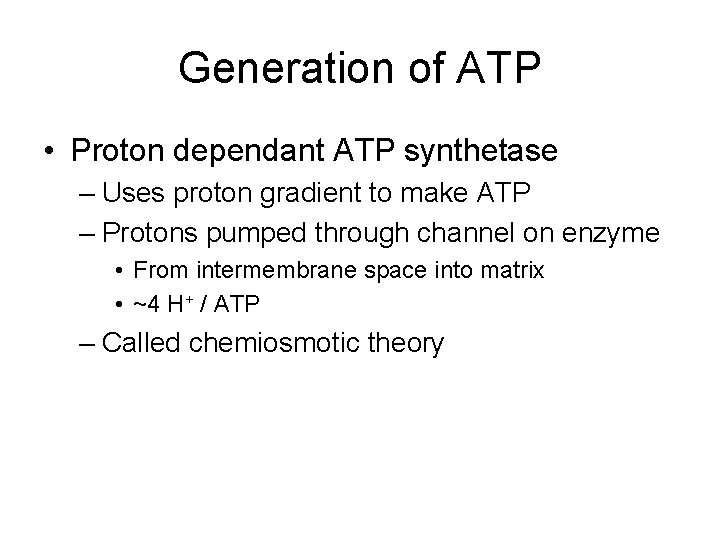 Generation of ATP • Proton dependant ATP synthetase – Uses proton gradient to make