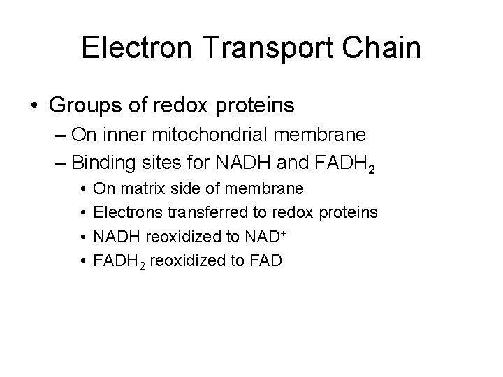 Electron Transport Chain • Groups of redox proteins – On inner mitochondrial membrane –