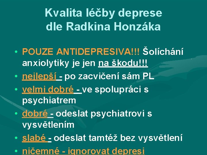 Kvalita léčby deprese dle Radkina Honzáka • POUZE ANTIDEPRESIVA!!! Šolíchání anxiolytiky je jen na