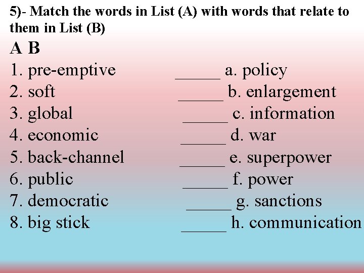 5)- Match the words in List (A) with words that relate to them in 5)- Match the words in List (A) with words that relate to them in