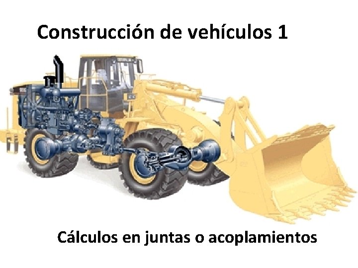 Construcción de vehículos 1 Cálculos en juntas o acoplamientos 
