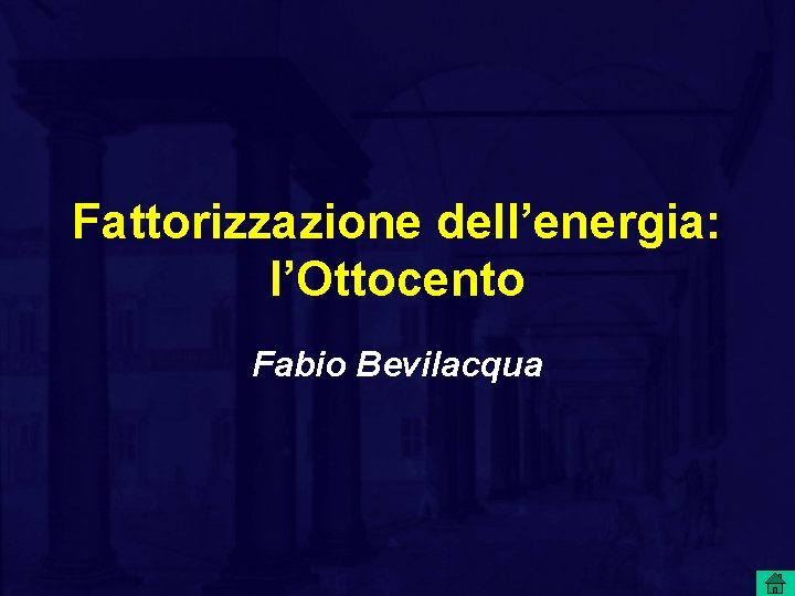 Fattorizzazione dell’energia: l’Ottocento Fabio Bevilacqua 