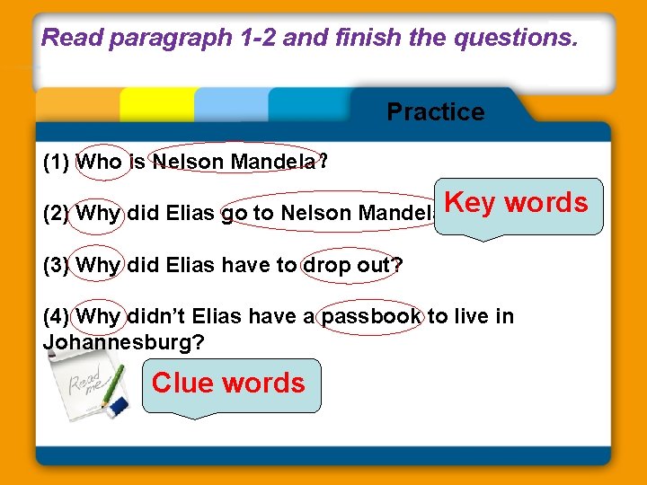 Read paragraph 1 -2 and finish the questions. Practice (1) Who is Nelson Mandela？
