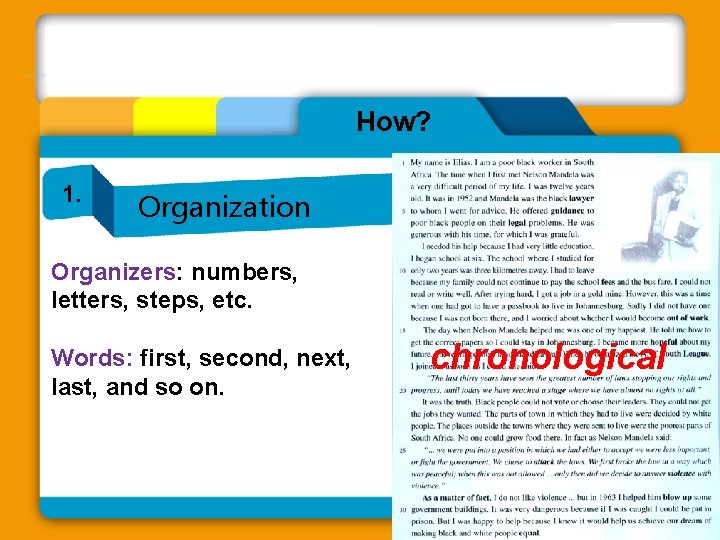 How? 1. Organization Organizers: numbers, letters, steps, etc. Words: first, second, next, last, and