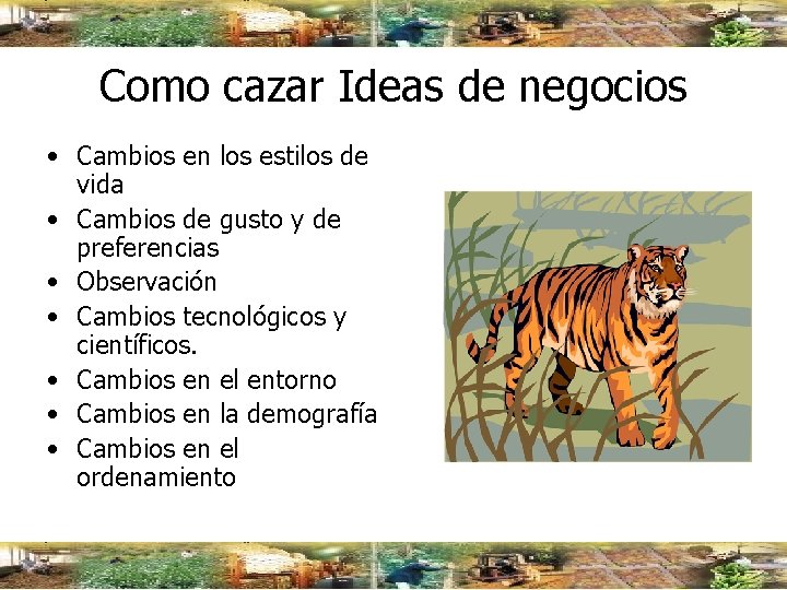 Como cazar Ideas de negocios • Cambios en los estilos de vida • Cambios