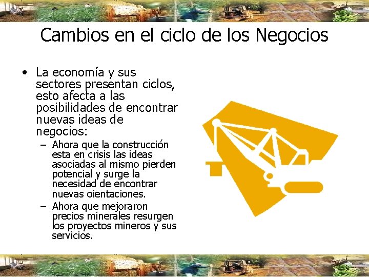 Cambios en el ciclo de los Negocios • La economía y sus sectores presentan