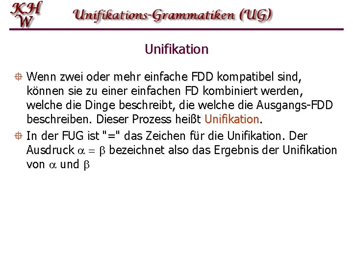 Unifikation ° Wenn zwei oder mehr einfache FDD kompatibel sind, können sie zu einer