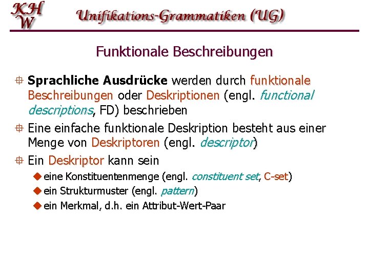 Funktionale Beschreibungen ° Sprachliche Ausdrücke werden durch funktionale Beschreibungen oder Deskriptionen (engl. functional descriptions,