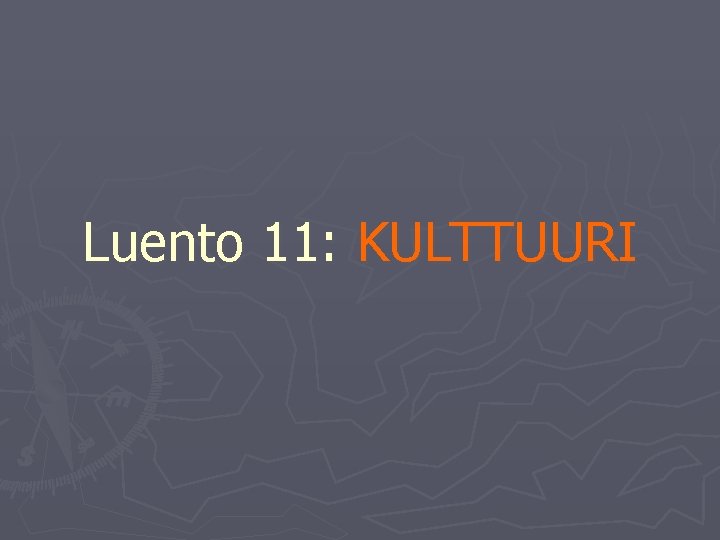 Luento 11: KULTTUURI 