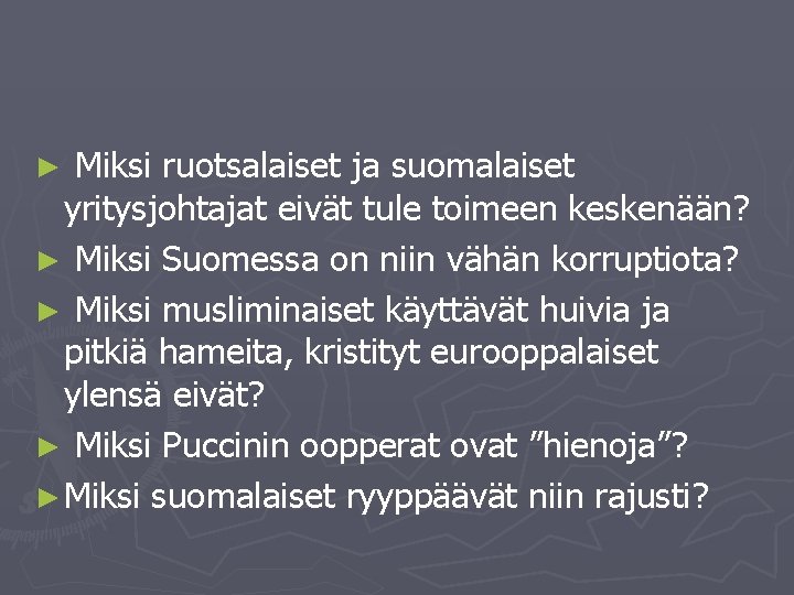 Miksi ruotsalaiset ja suomalaiset yritysjohtajat eivät tule toimeen keskenään? ► Miksi Suomessa on niin