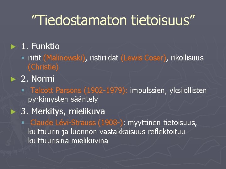 ”Tiedostamaton tietoisuus” ► 1. Funktio § riitit (Malinowski), ristiriidat (Lewis Coser), rikollisuus (Christie) ►