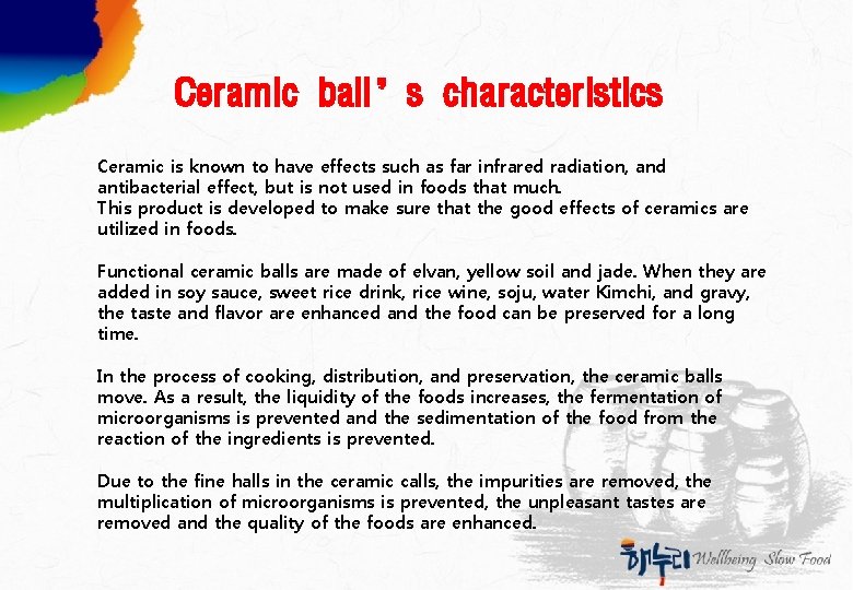 Ceramic ball’s characteristics Ceramic is known to have effects such as far infrared radiation,