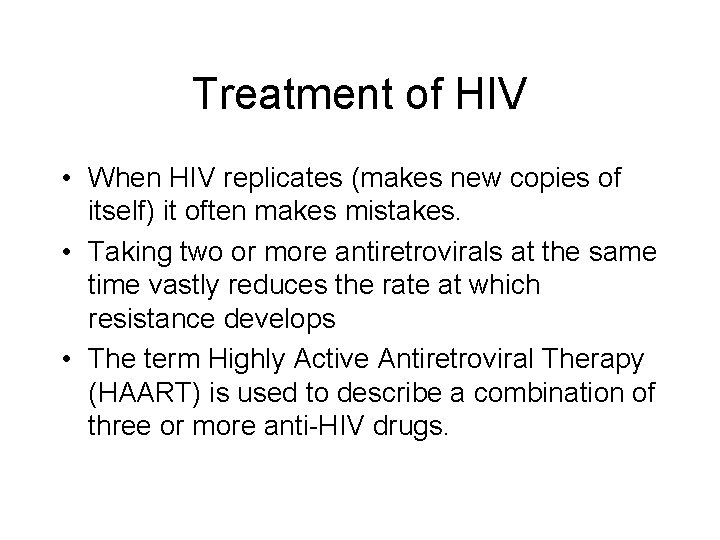 Treatment of HIV • When HIV replicates (makes new copies of itself) it often