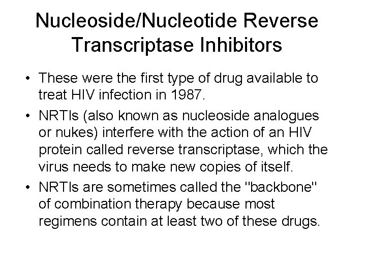Nucleoside/Nucleotide Reverse Transcriptase Inhibitors • These were the first type of drug available to