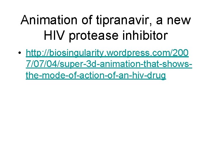Animation of tipranavir, a new HIV protease inhibitor • http: //biosingularity. wordpress. com/200 7/07/04/super-3