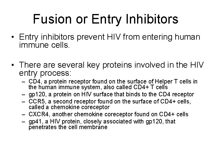 Fusion or Entry Inhibitors • Entry inhibitors prevent HIV from entering human immune cells.
