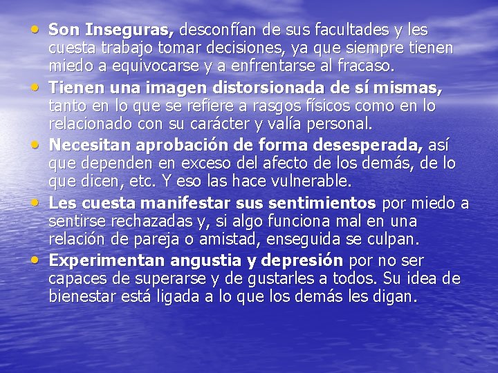  • Son Inseguras, desconfían de sus facultades y les • • cuesta trabajo