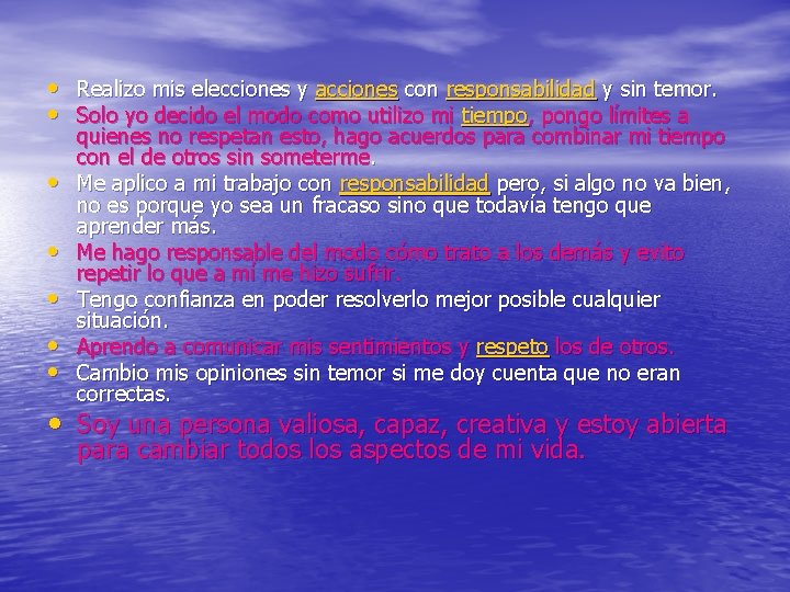  • Realizo mis elecciones y acciones con responsabilidad y sin temor. • Solo