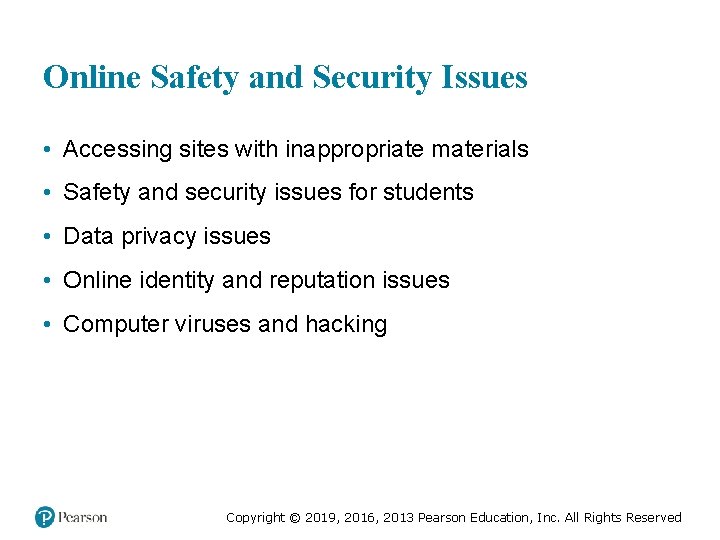 Online Safety and Security Issues • Accessing sites with inappropriate materials • Safety and