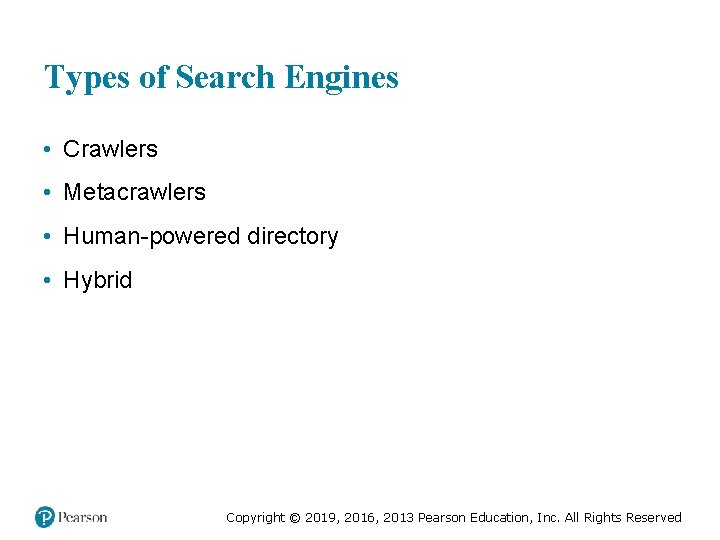 Types of Search Engines • Crawlers • Metacrawlers • Human-powered directory • Hybrid Copyright