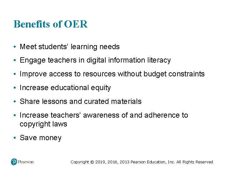 Benefits of OER • Meet students’ learning needs • Engage teachers in digital information