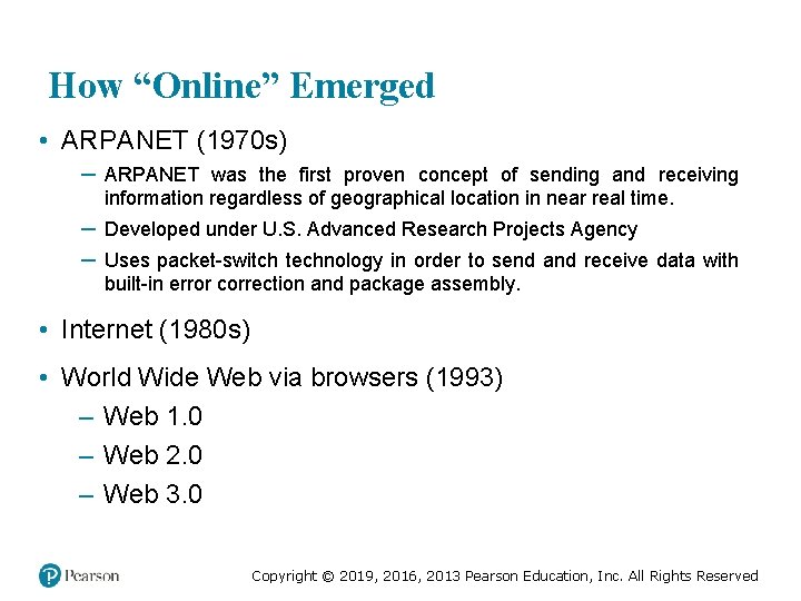 How “Online” Emerged • ARPANET (1970 s) – ARPANET was the first proven concept