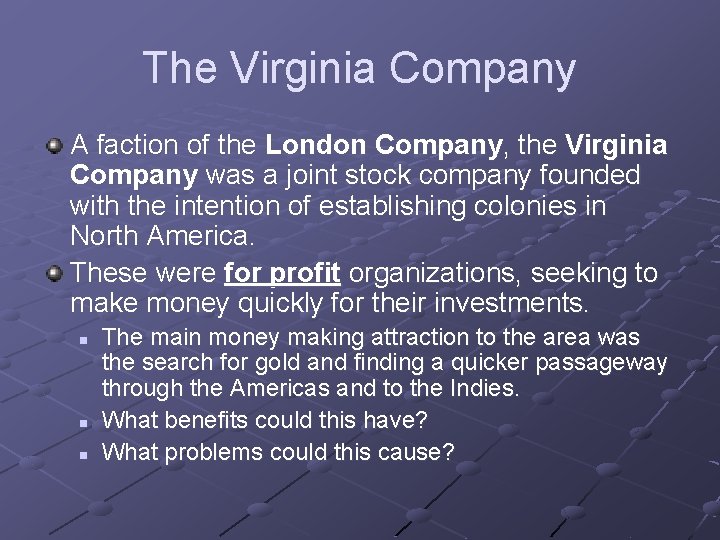 The Virginia Company A faction of the London Company, the Virginia Company was a