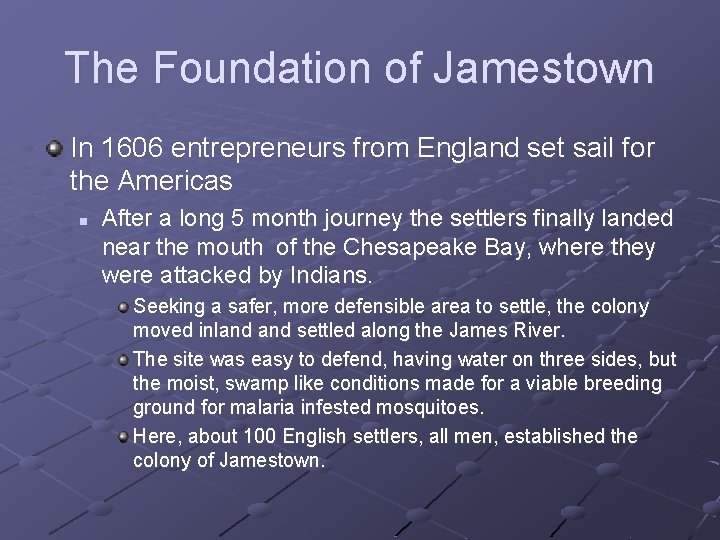 The Foundation of Jamestown In 1606 entrepreneurs from England set sail for the Americas