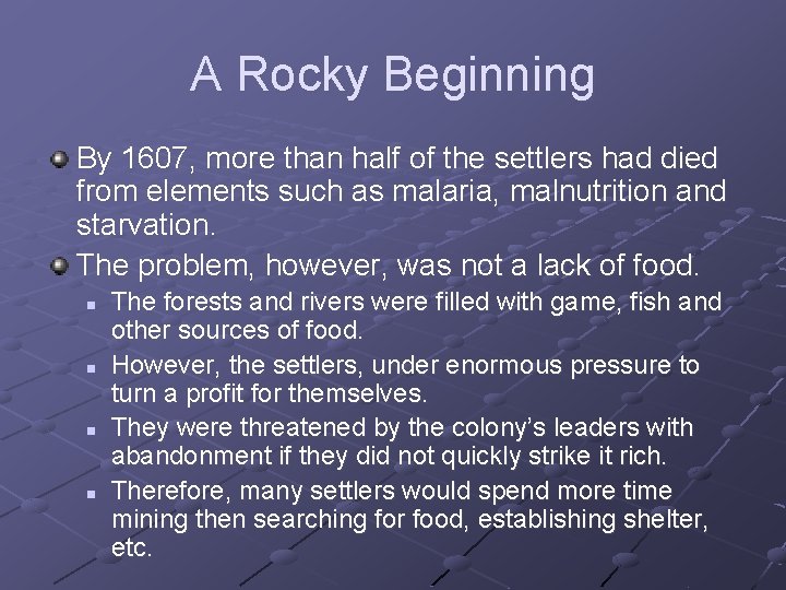 A Rocky Beginning By 1607, more than half of the settlers had died from