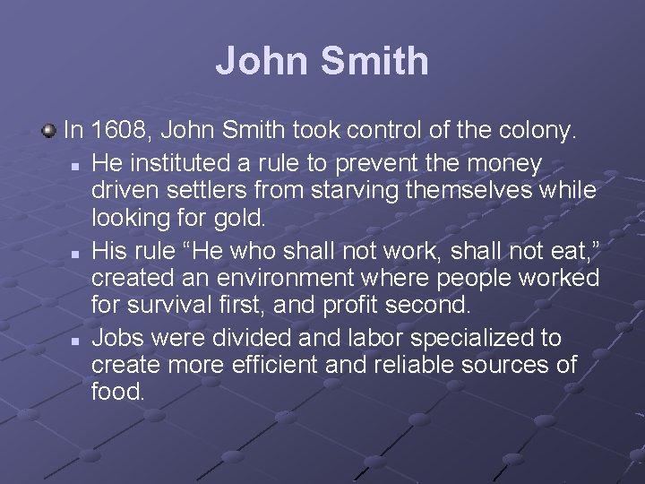 John Smith In 1608, John Smith took control of the colony. n He instituted