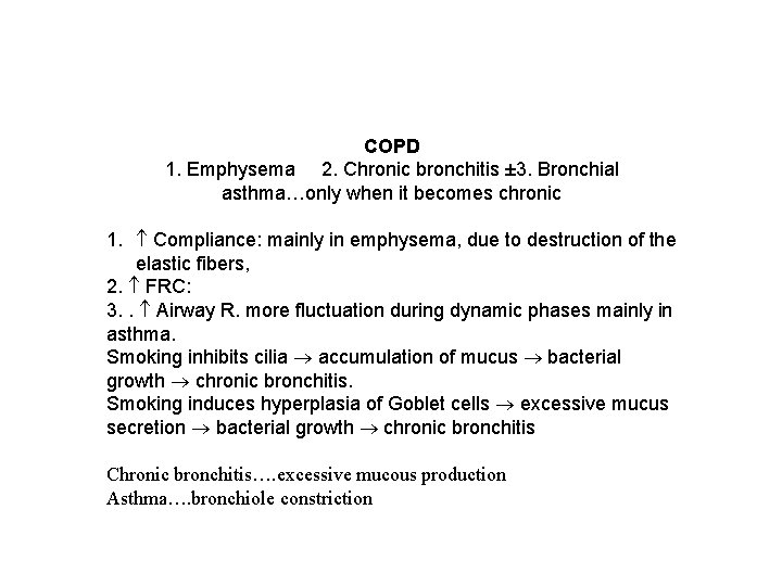 COPD 1. Emphysema 2. Chronic bronchitis ± 3. Bronchial asthma…only when it becomes chronic