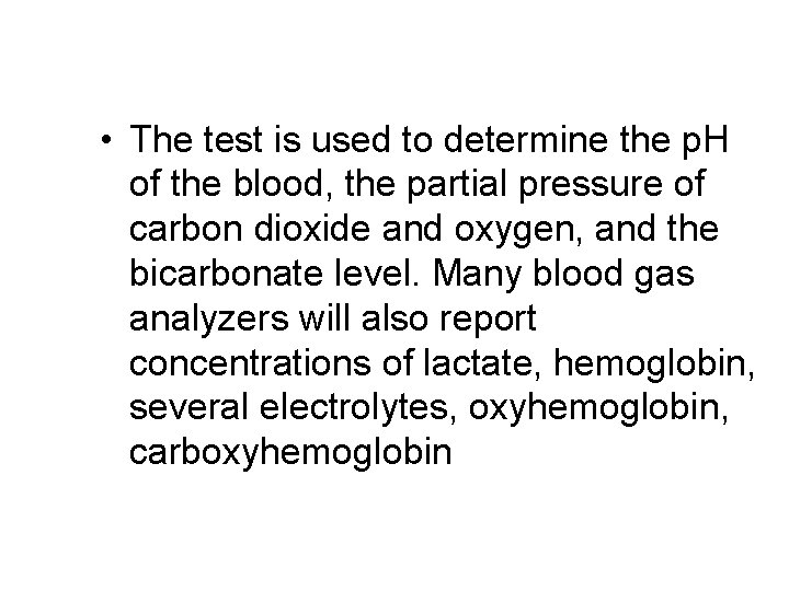 • The test is used to determine the p. H of the blood,