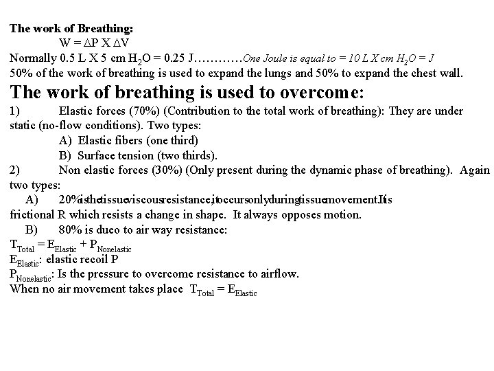 The work of Breathing: W = P X V Normally 0. 5 L X