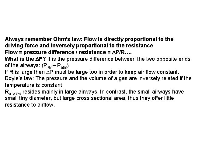 Always remember Ohm’s law: Flow is directly proportional to the driving force and inversely