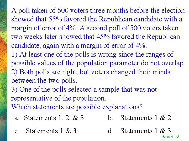 A poll taken of 500 voters three months before the election showed that 55% A poll taken of 500 voters three months before the election showed that 55%