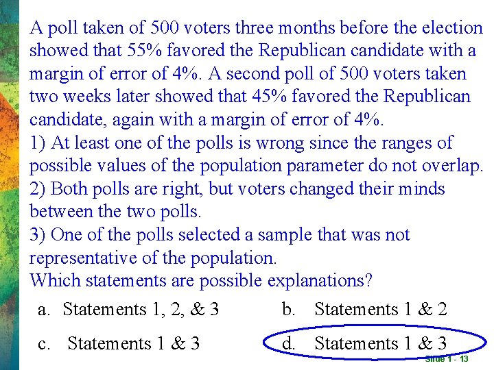 A poll taken of 500 voters three months before the election showed that 55% A poll taken of 500 voters three months before the election showed that 55%