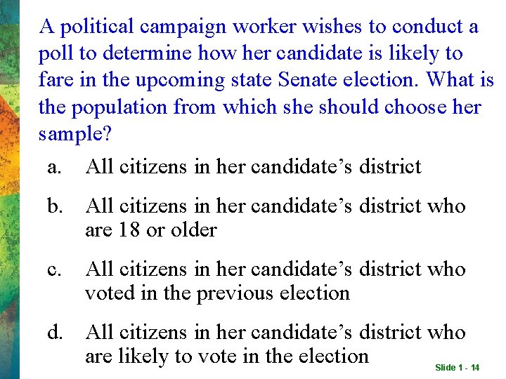 A political campaign worker wishes to conduct a poll to determine how her candidate A political campaign worker wishes to conduct a poll to determine how her candidate