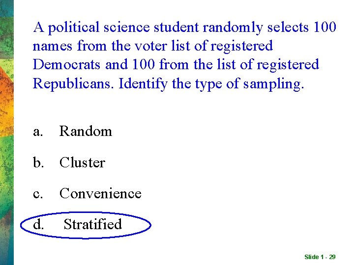 A political science student randomly selects 100 names from the voter list of registered A political science student randomly selects 100 names from the voter list of registered