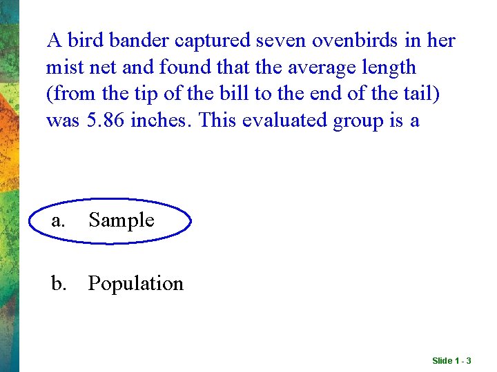 A bird bander captured seven ovenbirds in her mist net and found that the A bird bander captured seven ovenbirds in her mist net and found that the