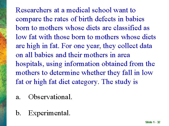 Researchers at a medical school want to compare the rates of birth defects in Researchers at a medical school want to compare the rates of birth defects in