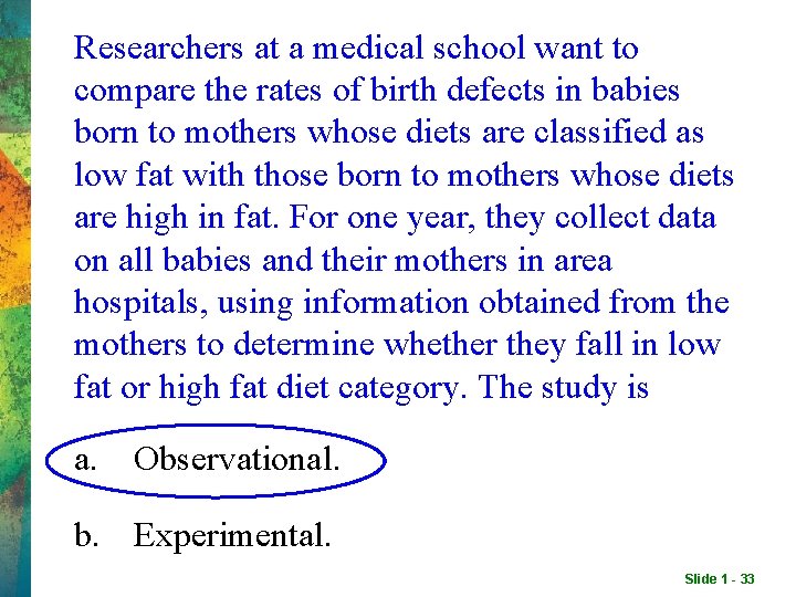Researchers at a medical school want to compare the rates of birth defects in Researchers at a medical school want to compare the rates of birth defects in