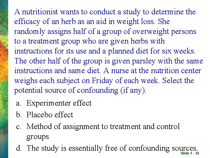 A nutritionist wants to conduct a study to determine the efficacy of an herb A nutritionist wants to conduct a study to determine the efficacy of an herb