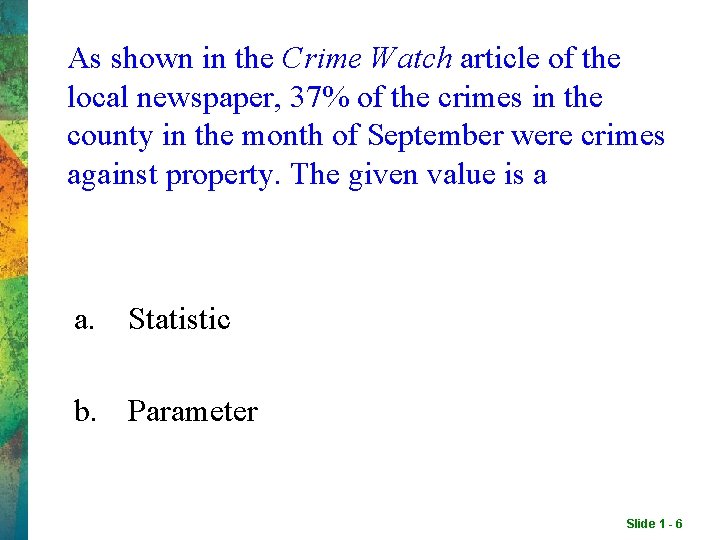 As shown in the Crime Watch article of the local newspaper, 37% of the As shown in the Crime Watch article of the local newspaper, 37% of the