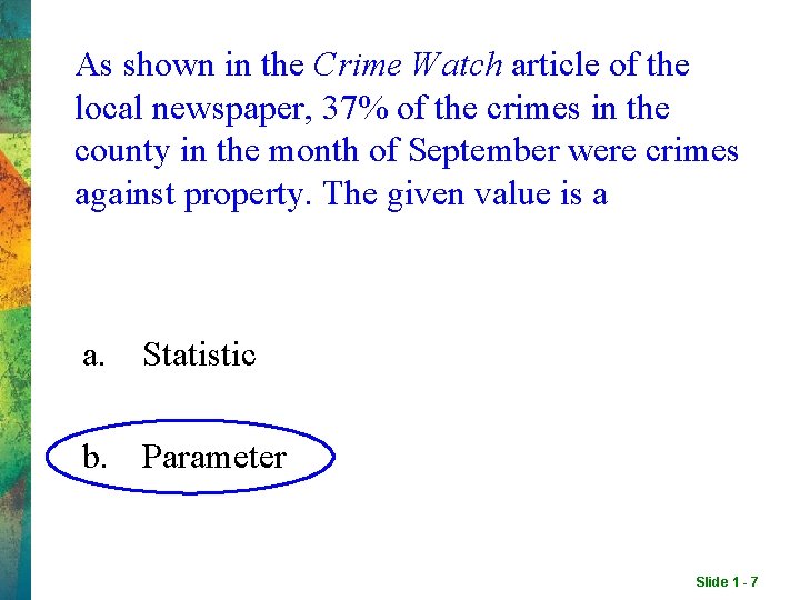 As shown in the Crime Watch article of the local newspaper, 37% of the As shown in the Crime Watch article of the local newspaper, 37% of the