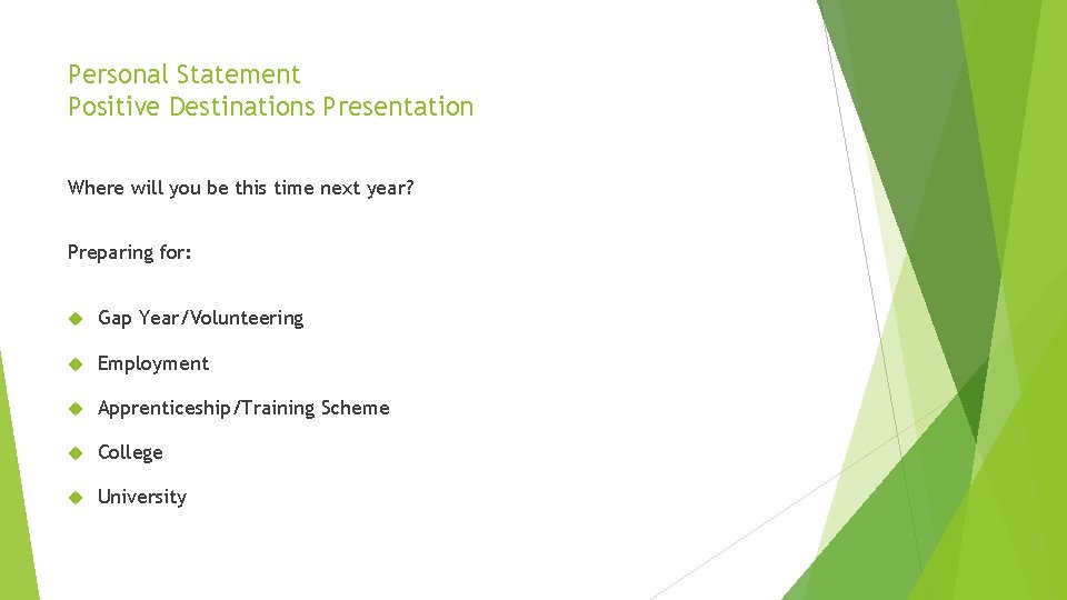 Personal Statement Positive Destinations Presentation Where will you be this time next year? Preparing