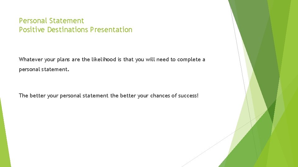 Personal Statement Positive Destinations Presentation Whatever your plans are the likelihood is that you