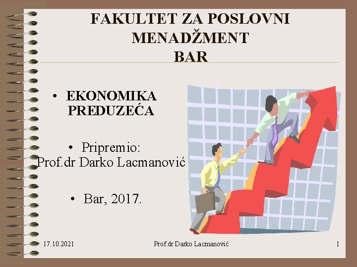 FAKULTET ZA POSLOVNI MENADŽMENT BAR • EKONOMIKA PREDUZEĆA • Pripremio: Prof. dr Darko Lacmanović